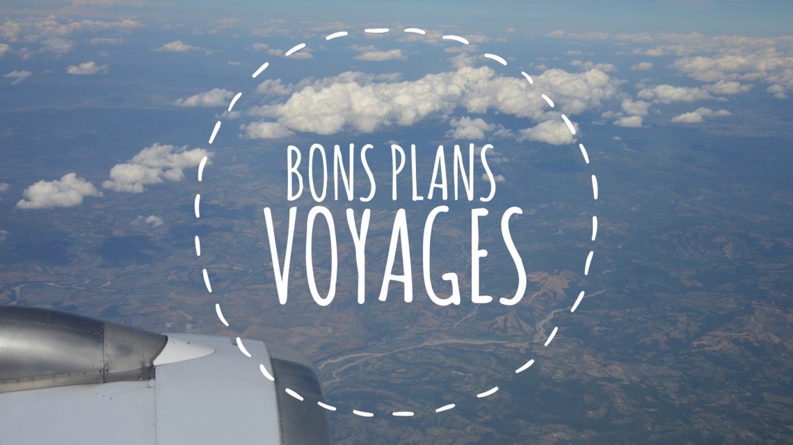 Bons plans pour des voyages moins chers et au top !